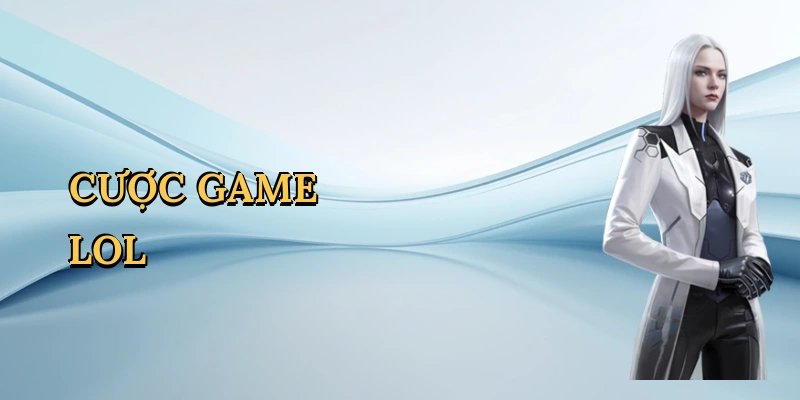 Cược game LoL