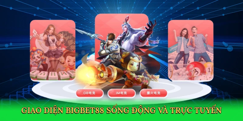 Giao diện Bigbet88 sống động và trực tuyến