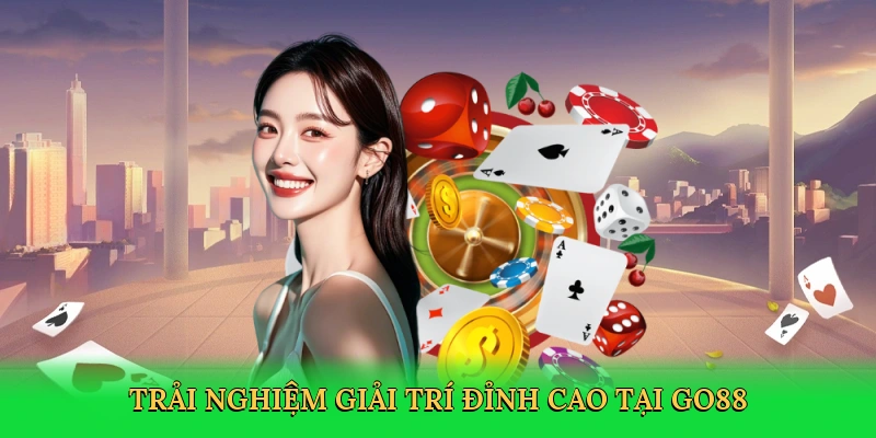 Trải nghiệm giải trí đỉnh cao tại Go88