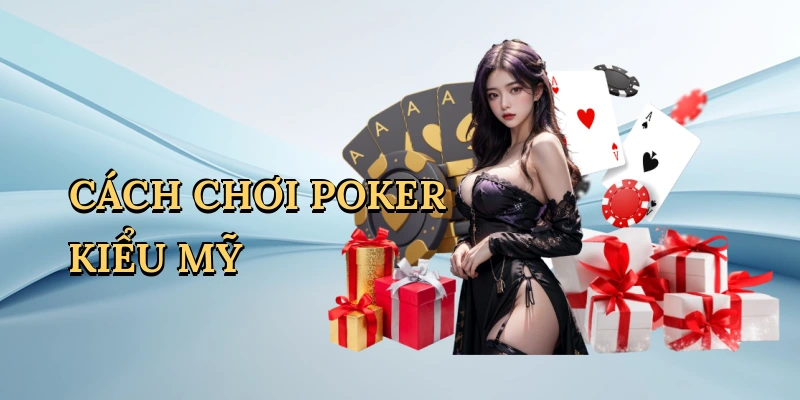 cach-choi-poker-kieu-my-1