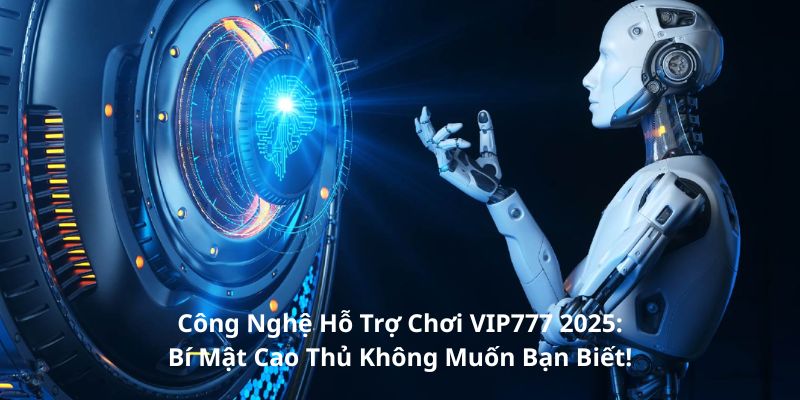 cong-nghe-ho-tro-choi-vip777