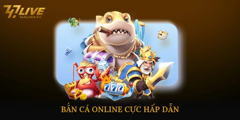 Bắn cá online cực hấp dẫn