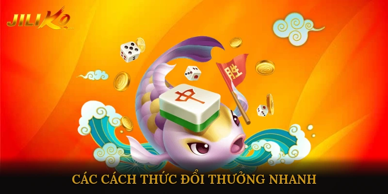 Các Cách Thức Đổi Thưởng Nhanh