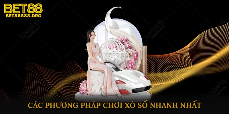 Các Phương Pháp Chơi Xổ Số Nhanh Nhất