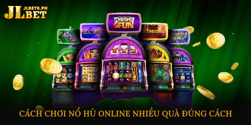 Cách Chơi Nổ Hũ Online Nhiều Quà Đúng Cách