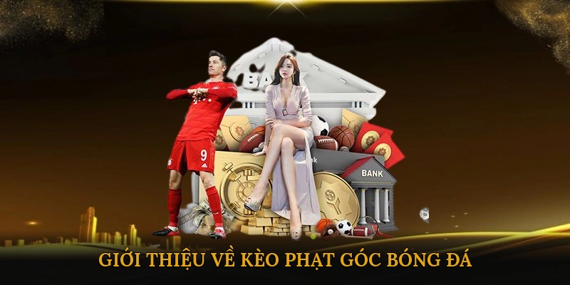 Giới thiệu về Kèo phạt góc bóng đá