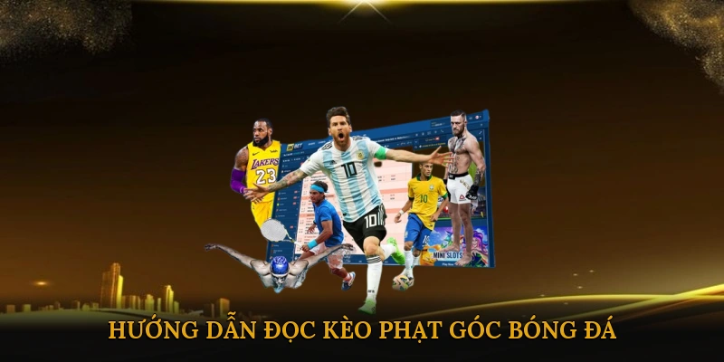 Hướng dẫn đọc Kèo phạt góc bóng đá trong bảng cược