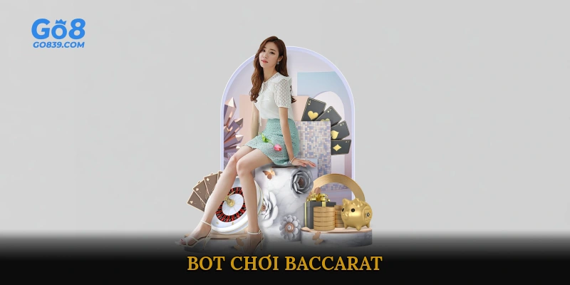 Bot chơi Baccarat