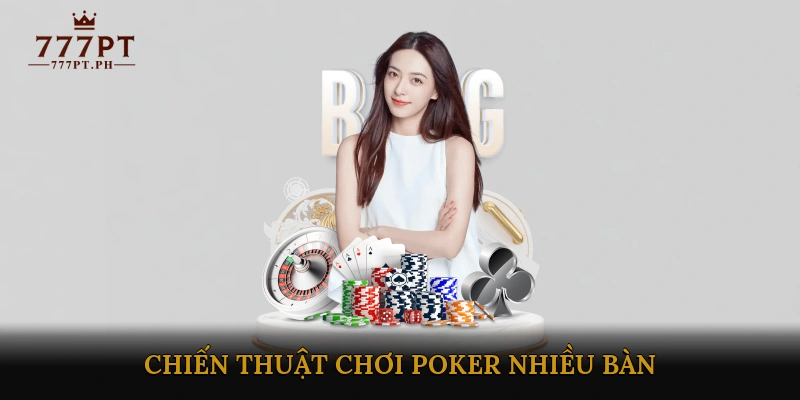 Chiến thuật chơi Poker nhiều bàn