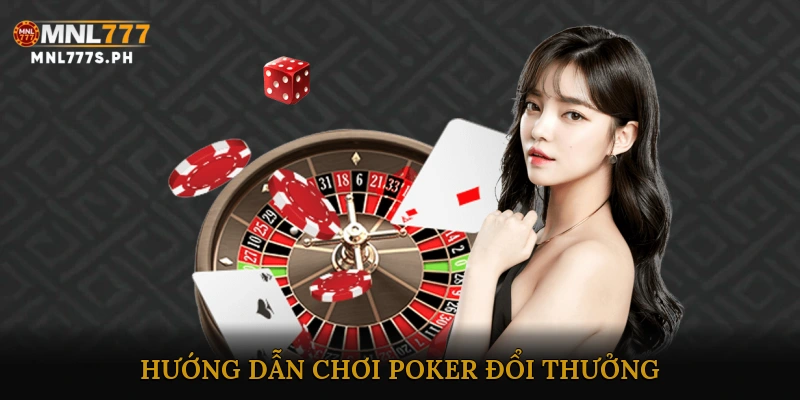 Hướng dẫn đăng ký và nạp tiền để chơi Poker đổi thưởng