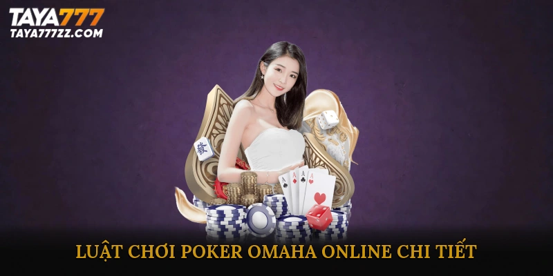 Luật chơi Poker Omaha online chi tiết