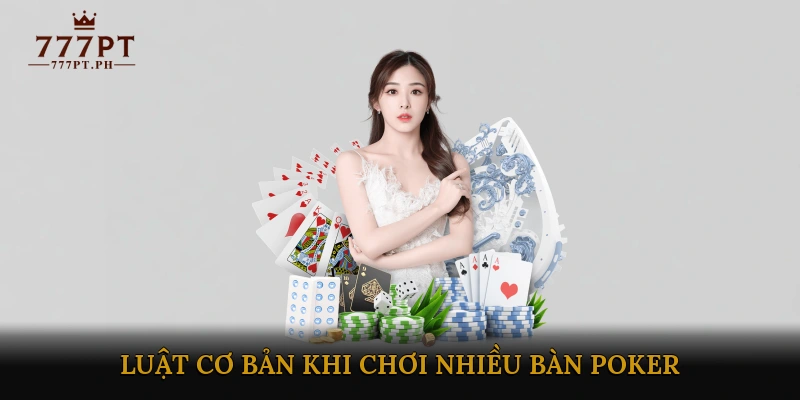 Luật cơ bản khi chơi nhiều bàn Poker