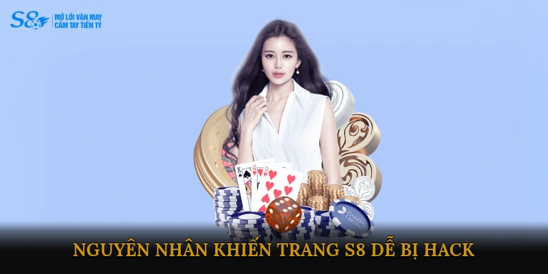 Nguyên Nhân Khiến Trang S8 Dễ Bị Hack
