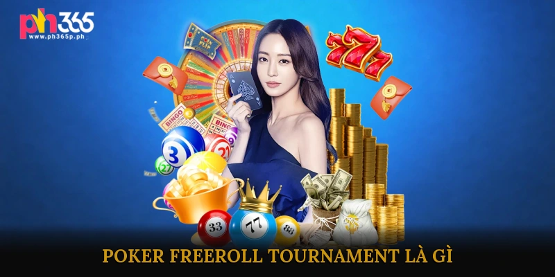 Poker Freeroll Tournament là gì?