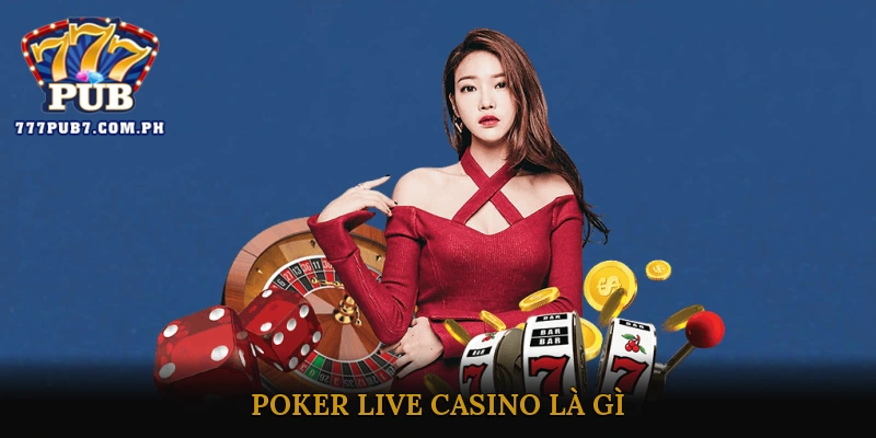 Poker Live Casino Là Gì?