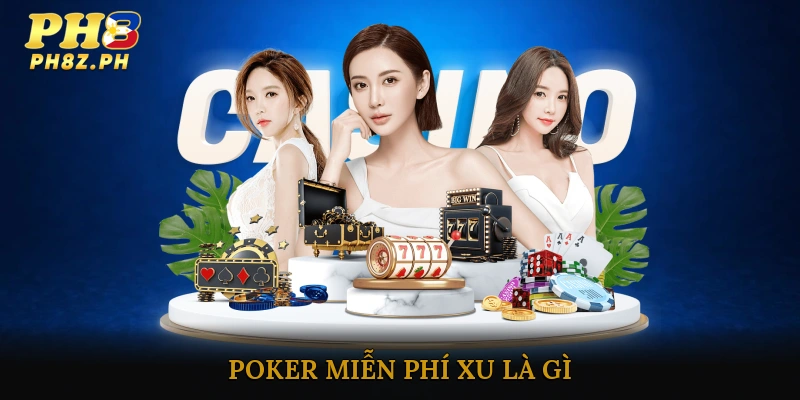 Poker miễn phí xu là gì?