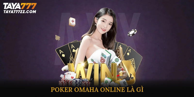 Poker Omaha online là gì?