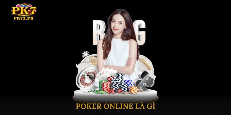 Poker Online Là Gì?