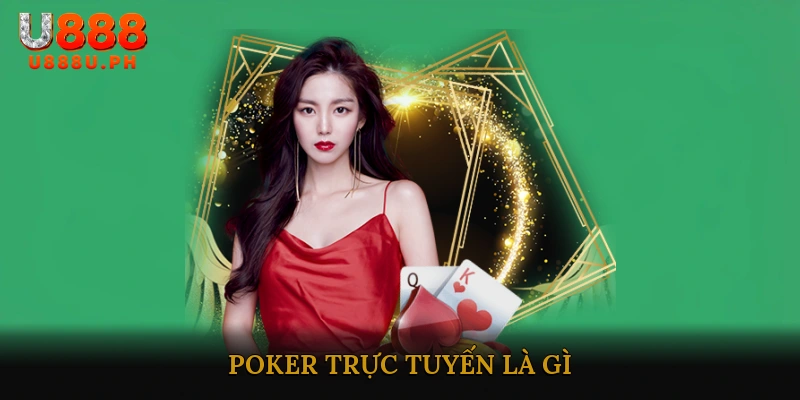 Poker trực tuyến là gì?