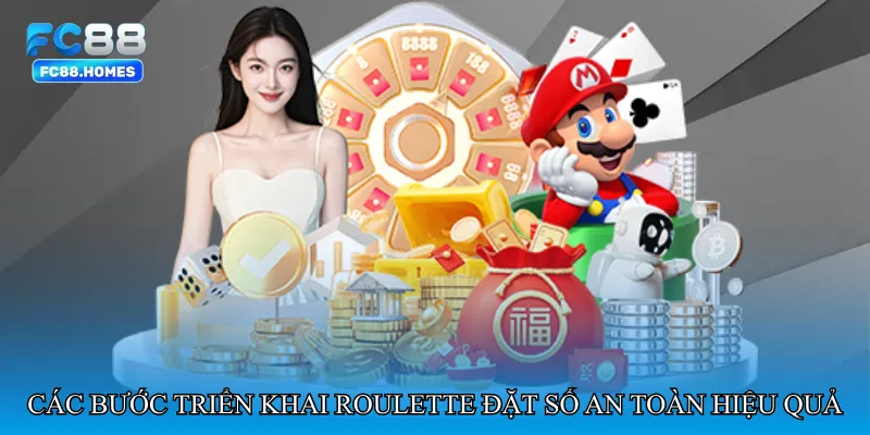 Các bước triển khai Roulette đặt số an toàn hiệu quả