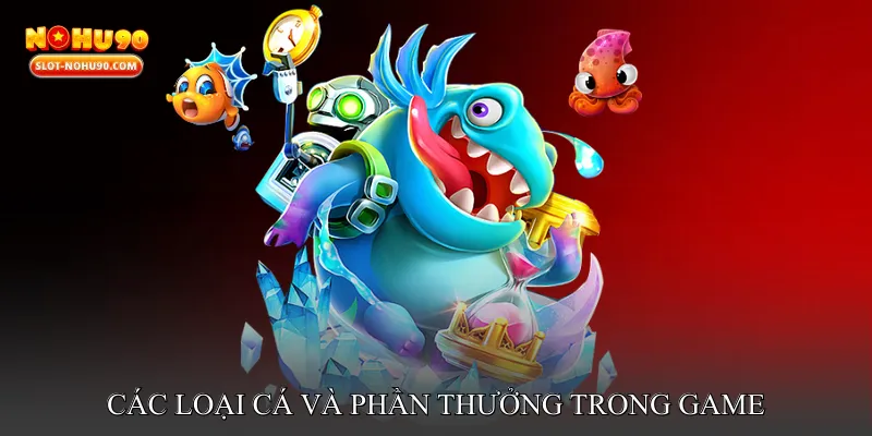 Các loại cá và phần thưởng trong game
