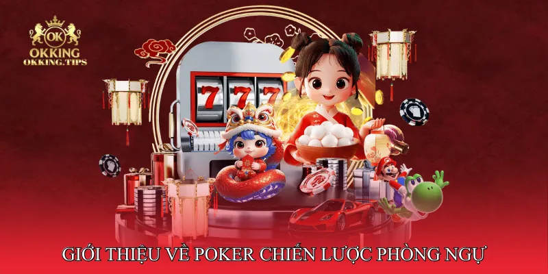 Giới thiệu về poker chiến lược phòng ngự