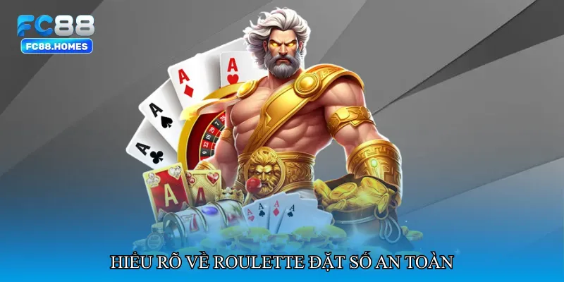 Hiểu rõ về Roulette đặt số an toàn