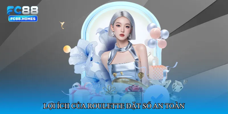 Lợi ích của Roulette đặt số an toàn
