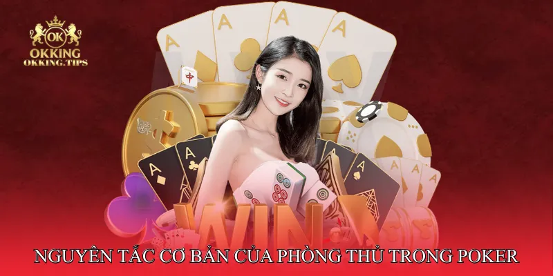 Nguyên tắc cơ bản của phòng thủ trong poker