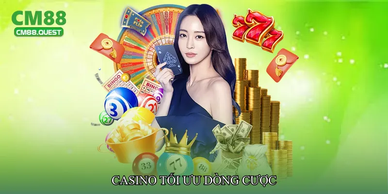 Casino tối ưu dòng cược