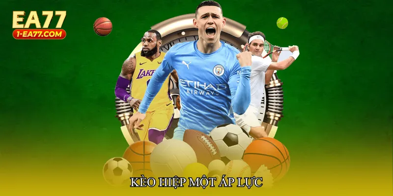 Kèo hiệp một áp lực