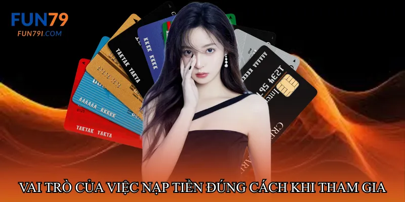 Vai trò của việc nạp tiền đúng cách khi tham gia