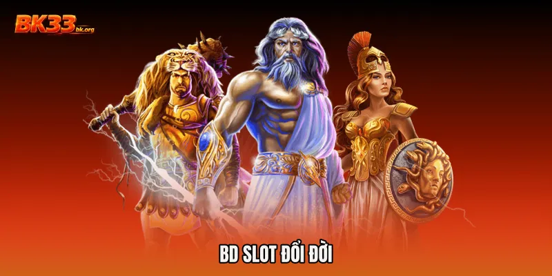 BD slot đổi đời